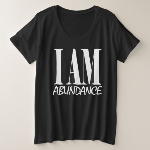 I AM Abundance Spiritual Manifestation Affirmation Plus Size T_Shirt