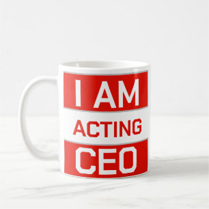 I am acting CEO Coffee Mug