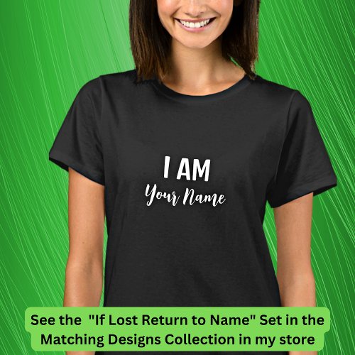 I Am Add Name _ If Lost Please Return matching set T_Shirt