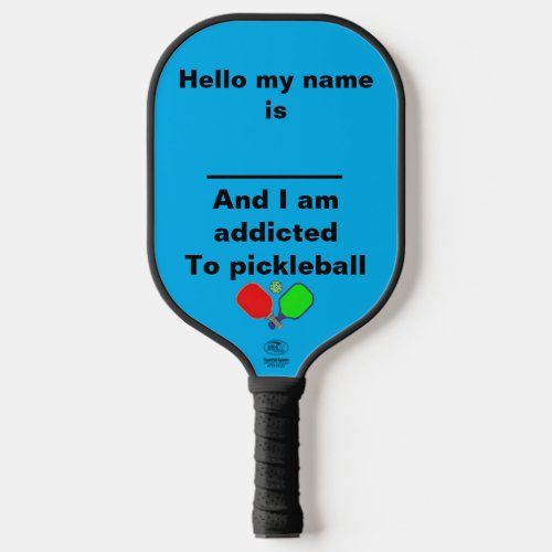 I am addicted to pickleball pickleball paddle