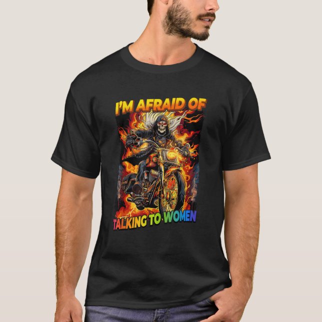 I Am Afraid Of Talking To Women Cringe Skeleton  T-Shirt (Front)