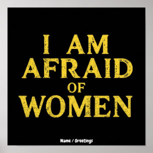  I Am Afraid Of Women Funny Meme Hilarious  Poster