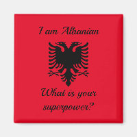 I am Albanian, what is your superpower?