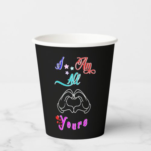 I Am All Yours Romantic Valentines Couple Paper Cups