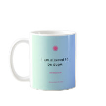 "I Am Allowed to Be Dope" Affirmation Mug ☕🔥