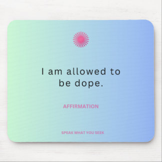 I am allowed to be dope mouse pad