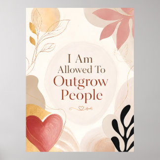 I Am Allowed To Outgrow People Poster