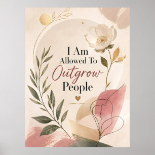 I Am Allowed To Outgrow People Poster