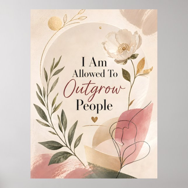I Am Allowed To Outgrow People Poster (Front)
