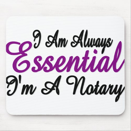 I Am Always Essential Im A Notary Mouse Pad