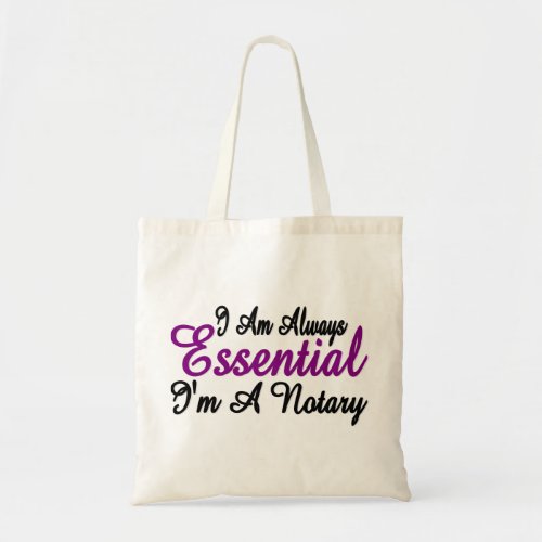 I Am Always Essential Im A Notary Tote Bag