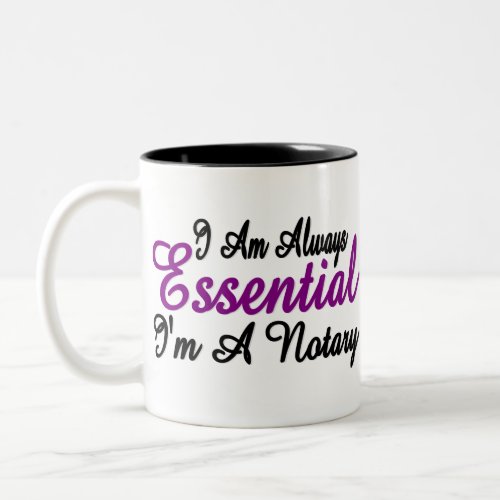I Am Always Essential Im A Notary Two_Tone Coffee Mug