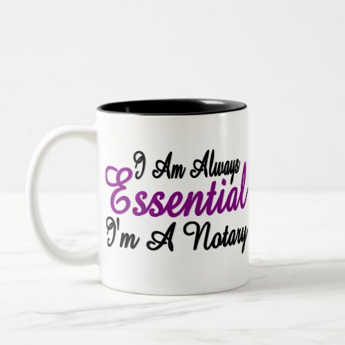 I Am Always Essential Im A Notary Two_Tone Coffee Mug