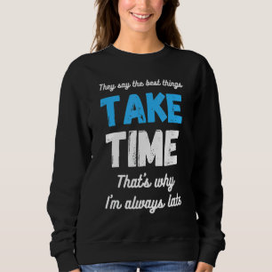 I Am Always Late Saying Sarcasm Humor Pun Joke Qu Sweatshirt