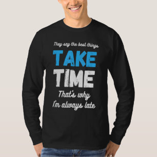 I Am Always Late Saying Sarcasm Humor Pun Joke Qu T-Shirt