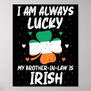 I Am Always Lucky My Brother In Law Is Irish Match Poster