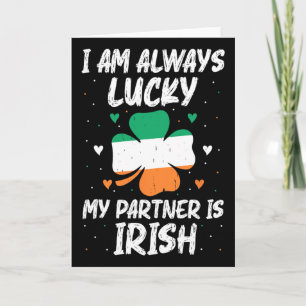 I Am Always Lucky My Partner Is Irish Matching Fam Card