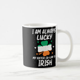 I Am Always Lucky My Sister In Law Is Irish Matchi Coffee Mug