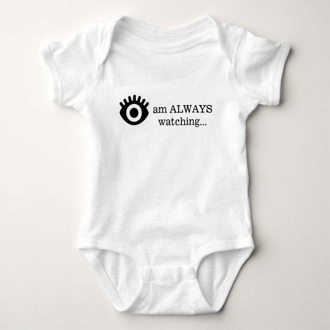 I am ALWAYS watching  Baby Bodysuit (Front)