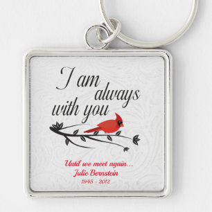 I Am Always With You - Red Cardinal Memorial   Keychain