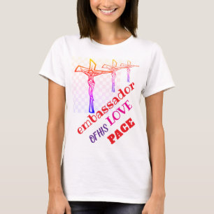I AM ambassador of his LOVE T-Shirt