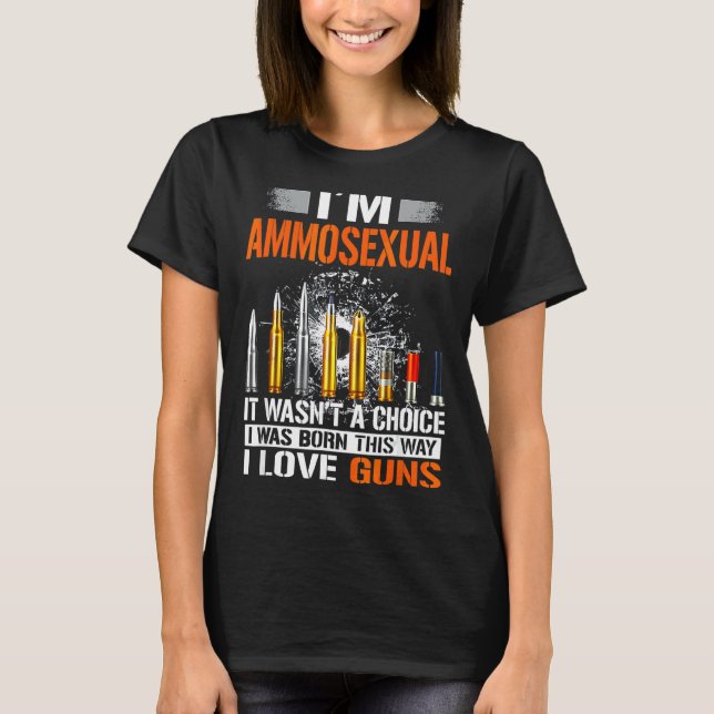 I Am Ammosexual Tee It Wasn't A Choice (Front)