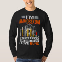 I Am Ammosexual Tee It Wasn't A Choice