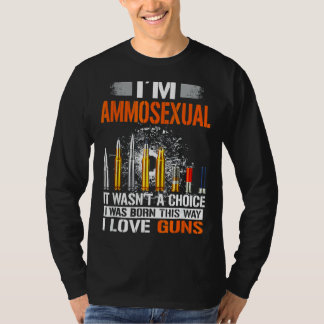 I Am Ammosexual Tee It Wasn't A Choice