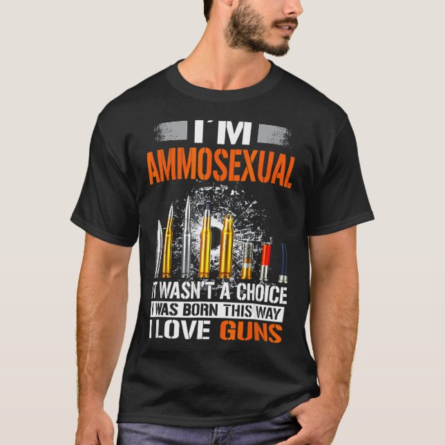 I Am Ammosexual Tee It Wasn't A Choice (Front)