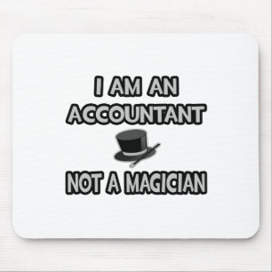 I Am An Accountant... Not A Magician Mouse Pad