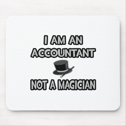 I Am An Accountant Not A Magician Mouse Pad