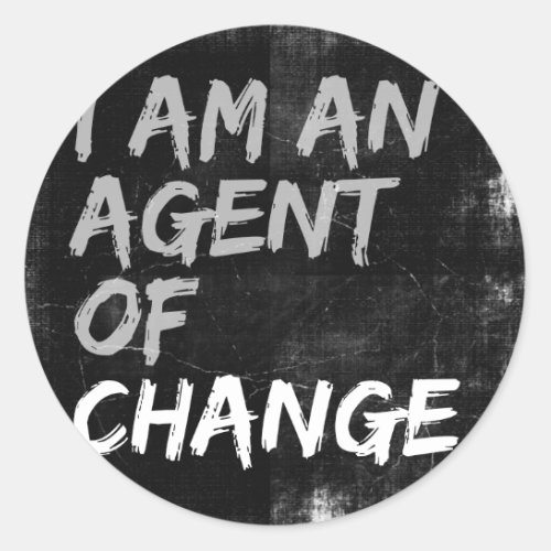 I Am An Agent of Change Classic Round Sticker