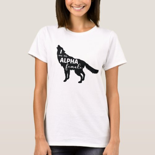 I am an Alpha Female Wolf Girl T_Shirt