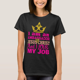 I Am An Ambassador Of Jesus Christ Christian T-Shi T-Shirt