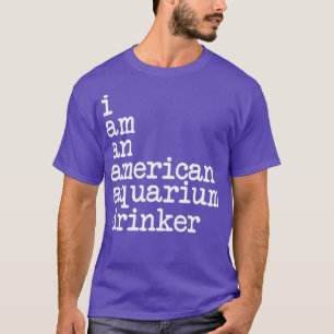 I am an american aquarium drinker Classic TShirt