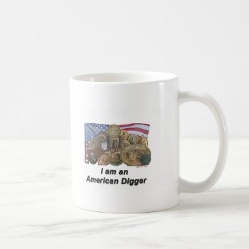 I Am An American Digger Coffee Mug by DiggerDesigns at Zazzle