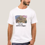 I Am An American Digger T-shirt at Zazzle
