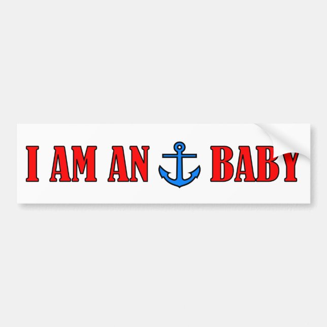 I Am An Anchor Baby Bumper Sticker (Front)