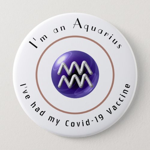 I am an Aquarius  Covid_19 Vaccine Button