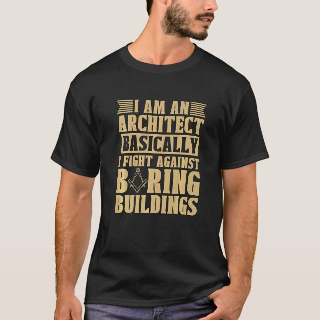 I Am An Architect Basically Building Architecture  T-Shirt (Front)