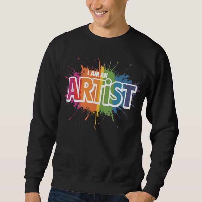 I Am an Artist Sweatshirt (Front)