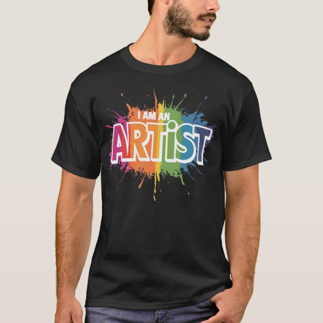I Am an Artist T-Shirt (Front)
