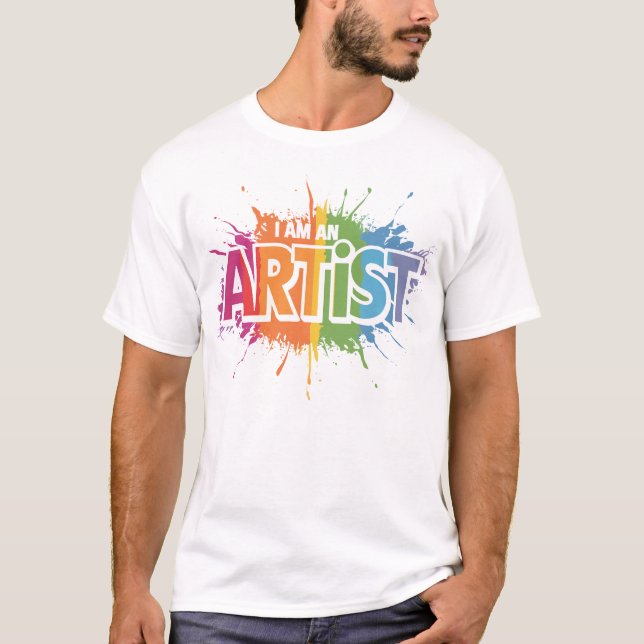 I Am an Artist T-Shirt (Front)