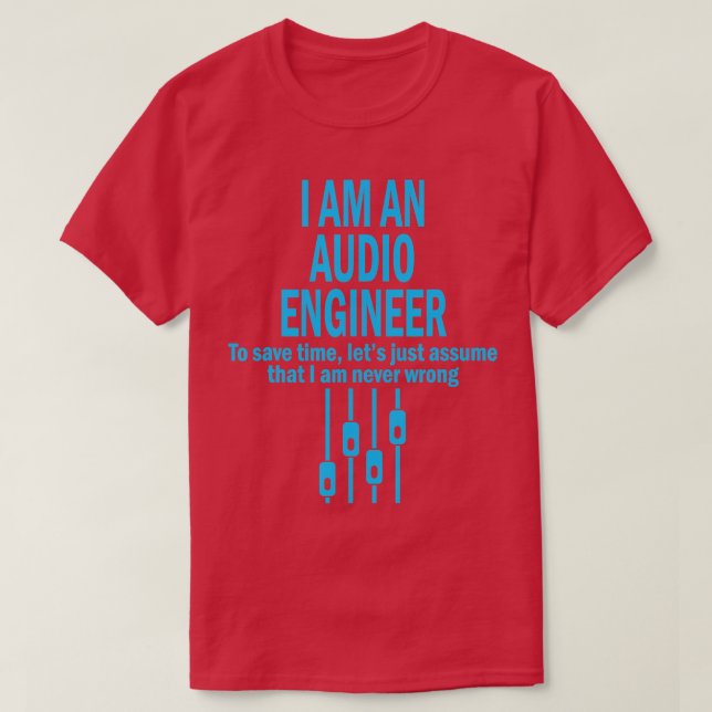 I Am An Audio Engineer  T-Shirt (Design Front)