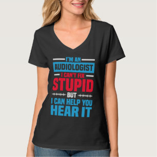 I Am An Audiologist Saying ENT Doctor Audiology T-Shirt