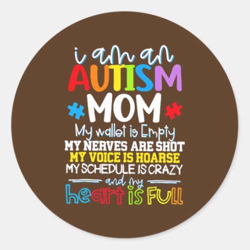 I Am An Autism Mom Autism Awareness Autism Is A Classic Round Sticker