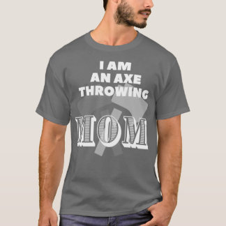 I am an axe throwing mom Classic TShirt