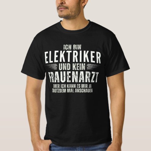 I am an electrician and not a gynecologue T_Shirt