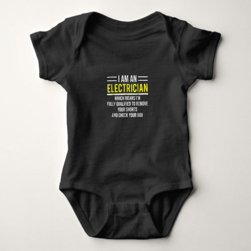 I Am An Electrician  Funny Electrical Worker  Gift Baby Bodysuit