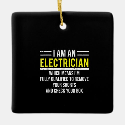 I Am An Electrician  Funny Electrical Worker  Gift Ceramic Ornament